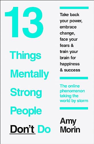 13 Things Mentally Strong People Don't Do: 13 Things Mentally Strong People Avoid and How You Can Become Your Strongest and Best Self von HarperCollins Publishers